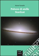 Polvere di stelle-Stardust. Ediz. bilingue libro