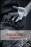 Nome in codice Ermellino libro di Panìco Romolo