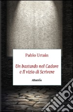 Un bastardo nel Cadore-Il vizio di scrivere