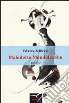 Maledetto Mendelssohn libro di Voltolini Fabrizio