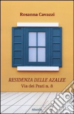 Residenza delle Azalee. Via dei Prati n.8 libro