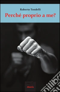 Perché proprio a me? libro