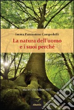 La natura dell'uomo e i suoi perché. Ma tu che albero sei? libro