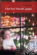 Che bel Natale, papà libro