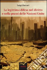 La legittima difesa nel diritto e nella prassi delle Nazioni Unite libro