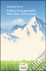 Il diario di un pastorello miracolato e le sue poesie libro