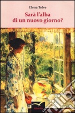 Sarà l'alba di un nuovo giorno? libro