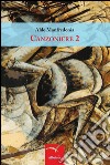 Canzoniere. Vol. 2 libro di Manfredonia Aldo