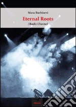 Eternal roots (radici eterne) libro