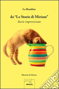 Da «Le storie di Miriam». Storie improvvisate libro