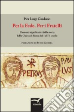 Per la fede. Per i fratelli libro