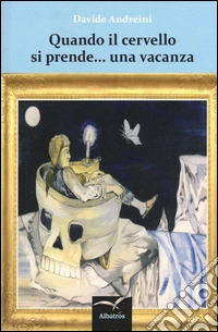 Quando il cervello si prende... una vacanza