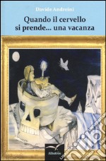 Quando il cervello si prende... una vacanza