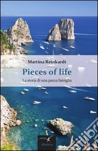Pieces of life. La storia di una pazza famiglia libro