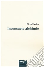 Inconsuete alchimie libro