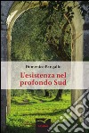 L'esistenza nel profondo sud libro di Pangallo Domenico