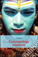 L'antropologo amoroso libro