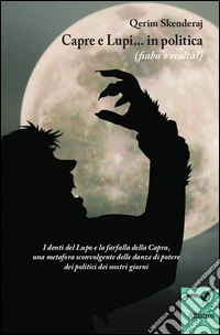 Capre e lupi in politica (fiaba o realtà?) libro