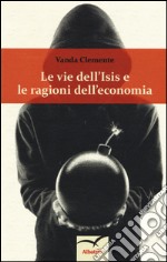 Le vie dell'Isis e le ragioni dell'economia libro