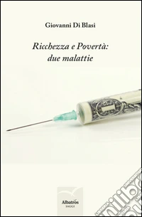 Ricchezza e povertà: due malattie