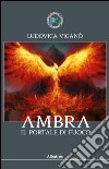 Ambra. Il portale di fuoco libro di Viganò Ludovica