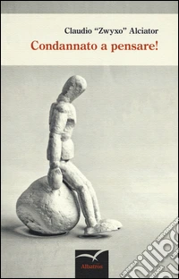 Condannato a pensare! libro