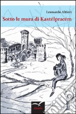 Sotto le mura di Kastelpracem libro