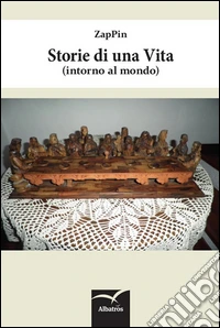 Storie di una vita (intorno al mondo) libro