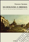 Da Bologna a Dresda. Carlo Cesare Giovannini agente per la Gemäldegalerie (1754-1756) libro di Speranza Francesco