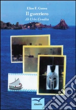 Il guerriero. «Ab urbe condita» libro