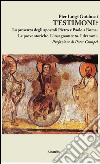 Testimoni? La presenza degli apostoli Pietro e Paolo a Roma. Le prove storiche. L'insegnamento. I drammi libro