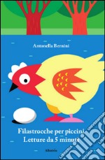 Filastrocche per piccini. Letture da 5 minuti. Ediz. illustrata libro