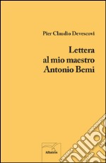 Lettera al mio maestro Antonio Bemi libro