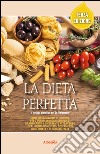 La dieta perfetta. Ediz. illustrata libro di Baiamonte Salvatore Grandin Alma
