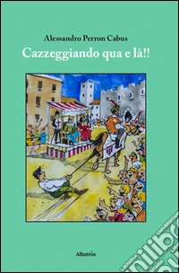 Cazzeggiando qua e là!! libro