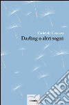 Darling o altri sogni libro di Ceccato Gabriele