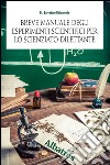 Breve manuale degli esperimenti scientifici per lo scienziato dilettante libro di Baiamonte Salvatore Grandin Alma