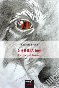 Gabbia 666. L'alba del futuro libro