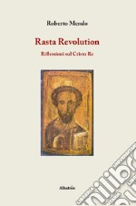 Rasta revolution. Riflessioni sul Cristo Re libro