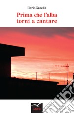 Prima che l'alba torni a cantare libro