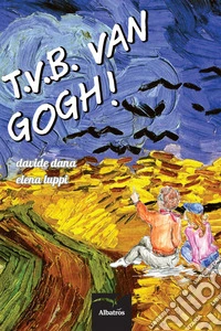 T.V.B. Van Gogh!