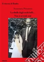 La ribelle dagli occhi belli... non si arrende mai libro