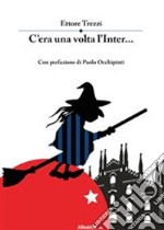 C'era una volta l'Inter...