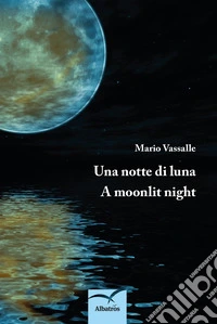 Una notte di luna-A moonlit night libro