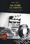 Dal cuore alla mente! Quaranta film appassionanti (che fanno riflettere) per imparare a parlare di cinema libro di Sguinzi Stefano