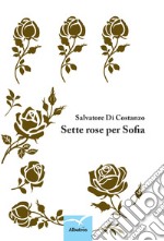 Sette rose per Sofia