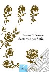 Sette rose per Sofia libro di Di Costanzo Salvatore