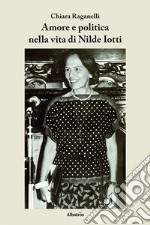 Amore e politica nella vita di Nilde Iotti