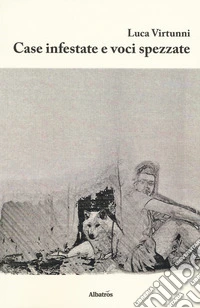 Case infestate e voci spezzate libro