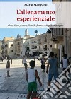 L'allenamento esperienziale. Contributo per una filosofia fenomenologica dello sport libro